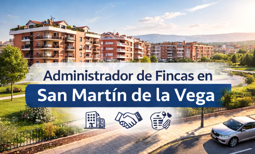 Administrador de Fincas en San Martín de la Vega
